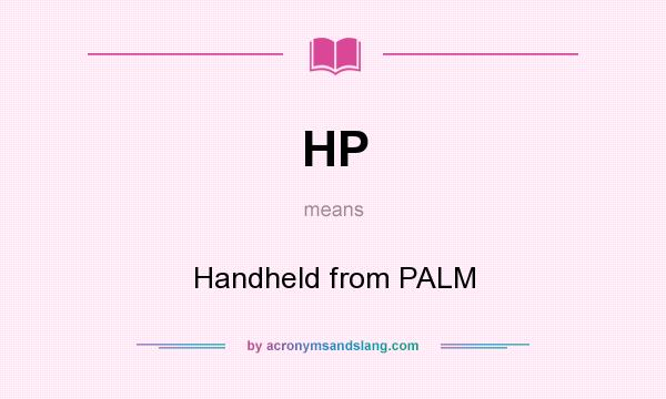 What does HP mean? It stands for Handheld from PALM