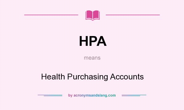 What does HPA mean? It stands for Health Purchasing Accounts