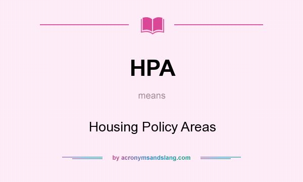 What does HPA mean? It stands for Housing Policy Areas