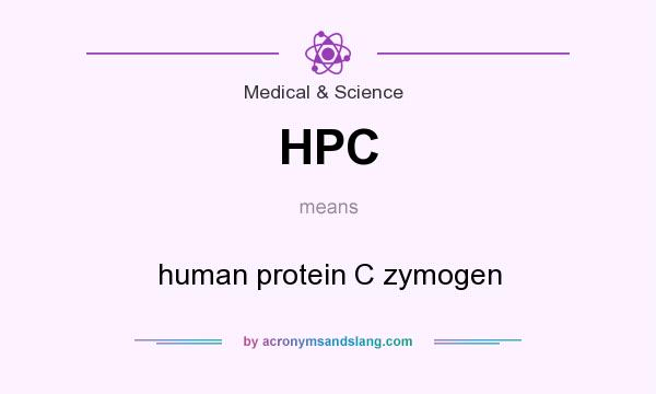 What does HPC mean? It stands for human protein C zymogen