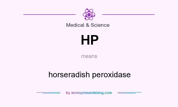 What does HP mean? It stands for horseradish peroxidase