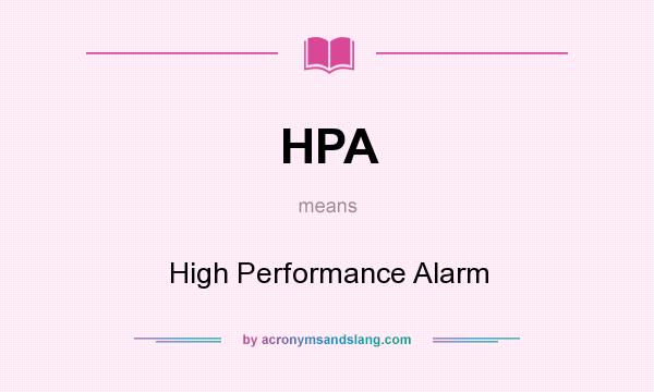 What does HPA mean? It stands for High Performance Alarm