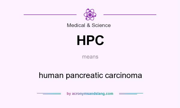 What does HPC mean? It stands for human pancreatic carcinoma