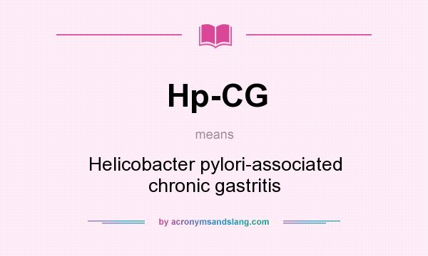 What does Hp-CG mean? It stands for Helicobacter pylori-associated chronic gastritis
