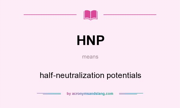 What does HNP mean? It stands for half-neutralization potentials