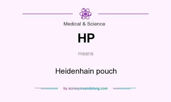 What does HP mean? It stands for Heidenhain pouch