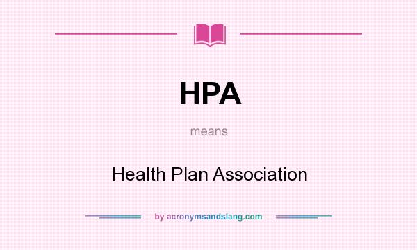 What does HPA mean? It stands for Health Plan Association