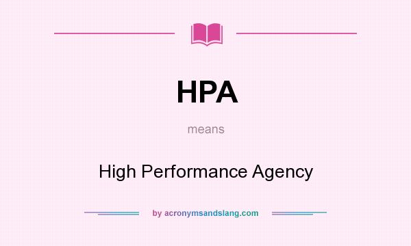What does HPA mean? It stands for High Performance Agency
