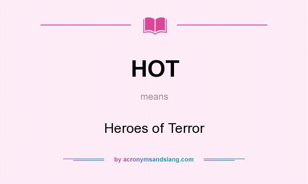 What does HOT mean? It stands for Heroes of Terror