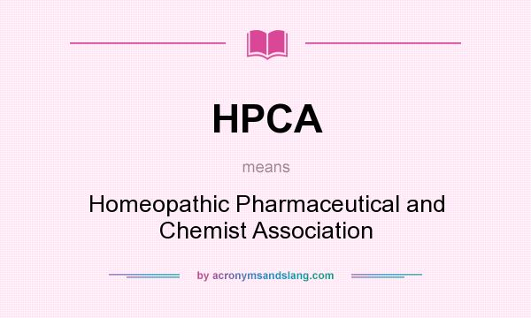 What does HPCA mean? It stands for Homeopathic Pharmaceutical and Chemist Association