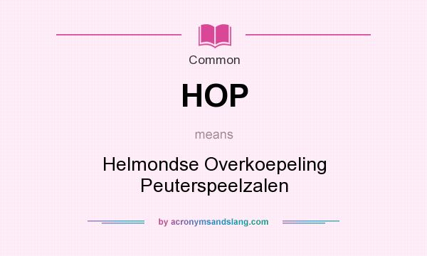 What does HOP mean? It stands for Helmondse Overkoepeling Peuterspeelzalen