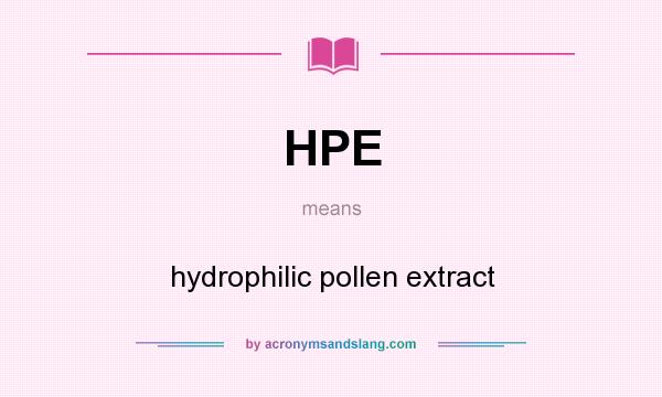 What does HPE mean? It stands for hydrophilic pollen extract
