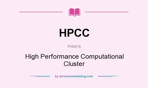 What does HPCC mean? It stands for High Performance Computational Cluster