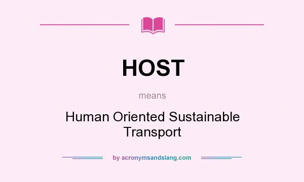 What does HOST mean? It stands for Human Oriented Sustainable Transport