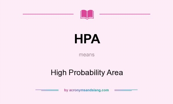 What does HPA mean? It stands for High Probability Area