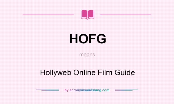 What does HOFG mean? It stands for Hollyweb Online Film Guide