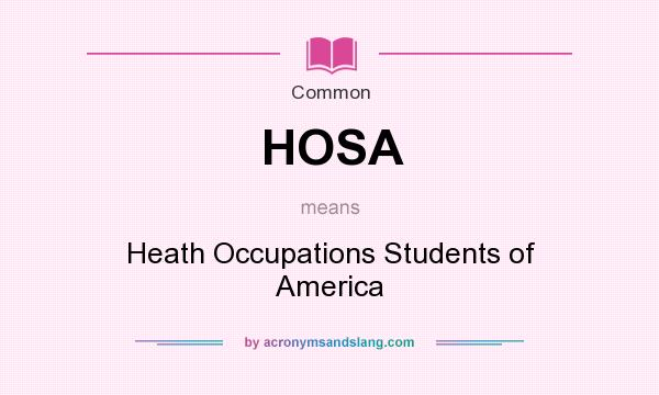 What does HOSA mean? It stands for Heath Occupations Students of America