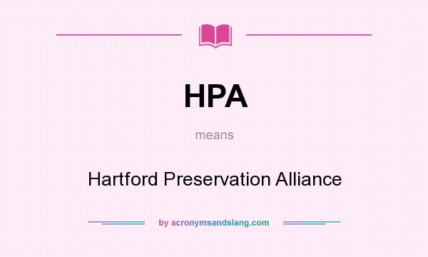 What does HPA mean? It stands for Hartford Preservation Alliance