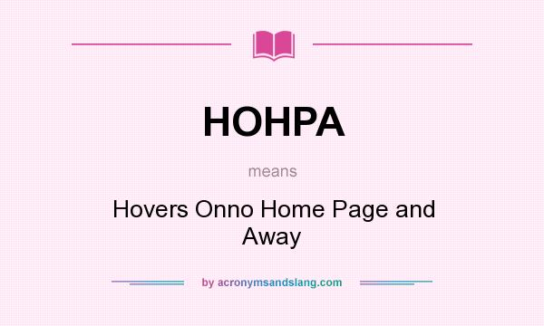 What does HOHPA mean? It stands for Hovers Onno Home Page and Away