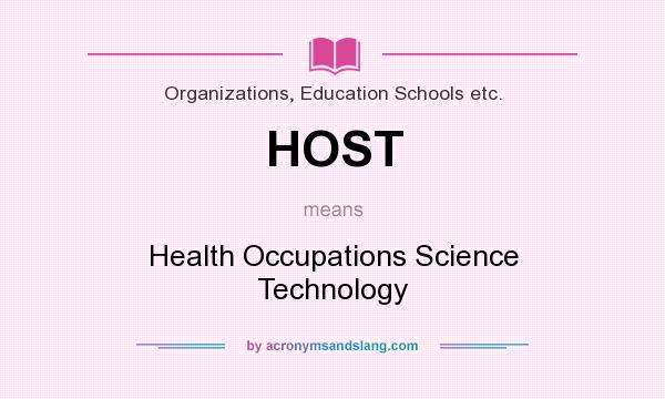 What does HOST mean? It stands for Health Occupations Science Technology