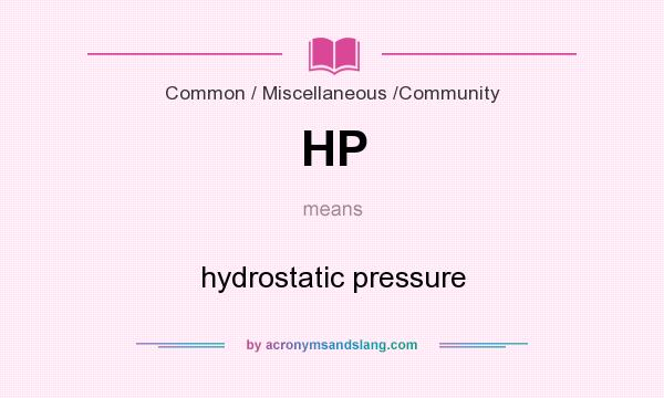 What does HP mean? It stands for hydrostatic pressure