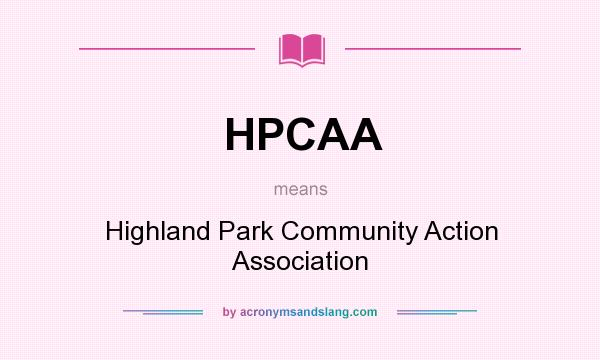 What does HPCAA mean? It stands for Highland Park Community Action Association