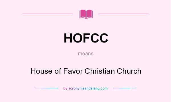 What does HOFCC mean? It stands for House of Favor Christian Church