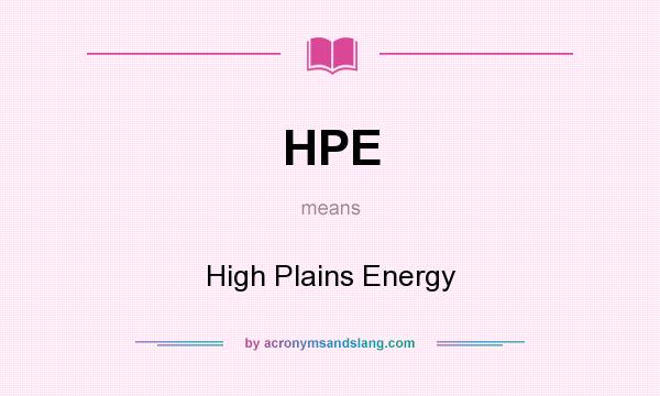 What does HPE mean? It stands for High Plains Energy