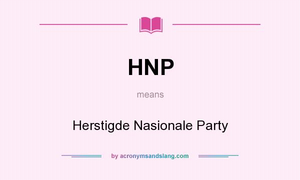 What does HNP mean? It stands for Herstigde Nasionale Party