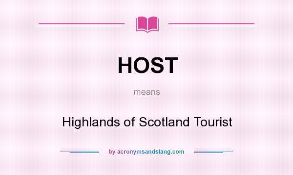 What does HOST mean? It stands for Highlands of Scotland Tourist
