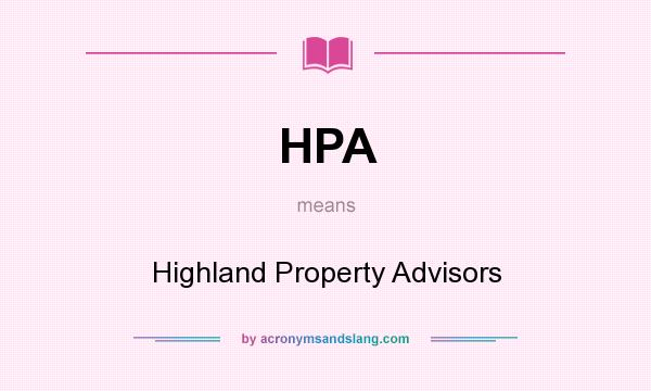 What does HPA mean? It stands for Highland Property Advisors
