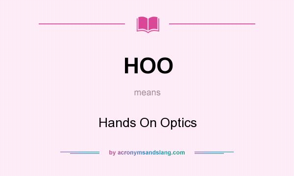 What does HOO mean? It stands for Hands On Optics