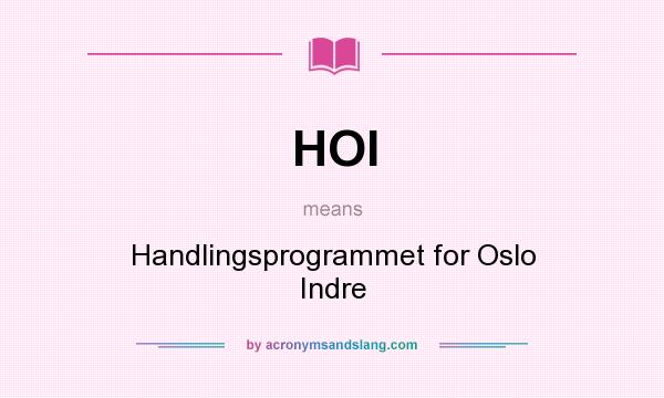 What does HOI mean? It stands for Handlingsprogrammet for Oslo Indre