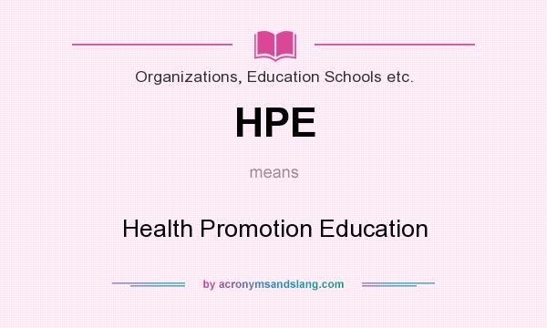 What does HPE mean? It stands for Health Promotion Education
