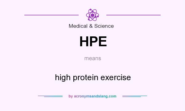 What does HPE mean? It stands for high protein exercise
