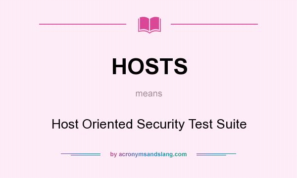 What does HOSTS mean? It stands for Host Oriented Security Test Suite