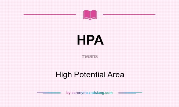 What does HPA mean? It stands for High Potential Area