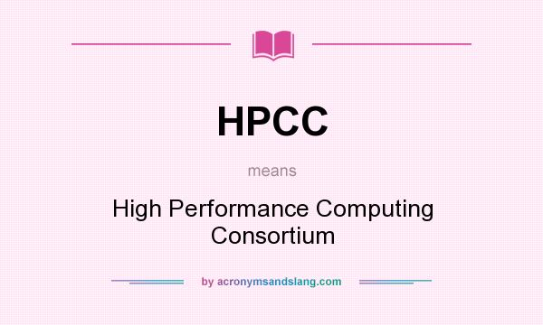 What does HPCC mean? It stands for High Performance Computing Consortium