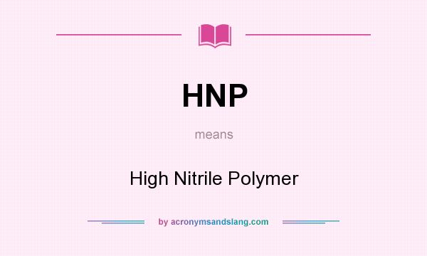 What does HNP mean? It stands for High Nitrile Polymer