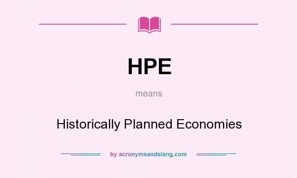 What does HPE mean? It stands for Historically Planned Economies