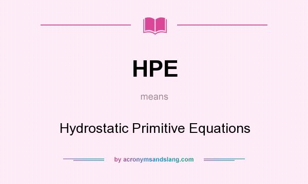 What does HPE mean? It stands for Hydrostatic Primitive Equations