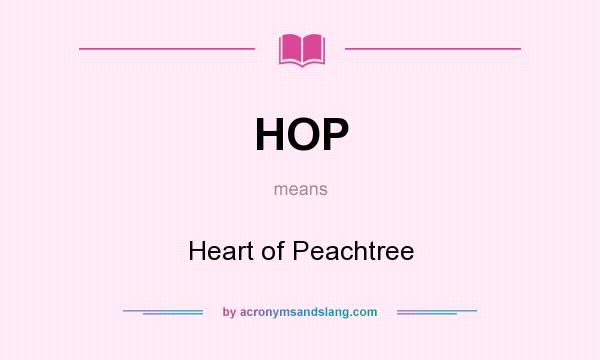 What does HOP mean? It stands for Heart of Peachtree