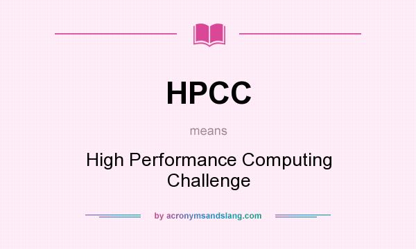 What does HPCC mean? It stands for High Performance Computing Challenge
