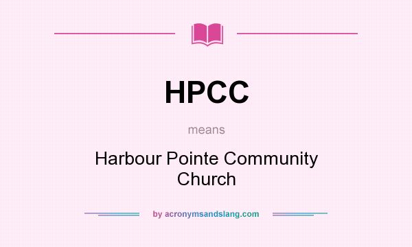 What does HPCC mean? It stands for Harbour Pointe Community Church