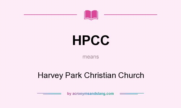 What does HPCC mean? It stands for Harvey Park Christian Church