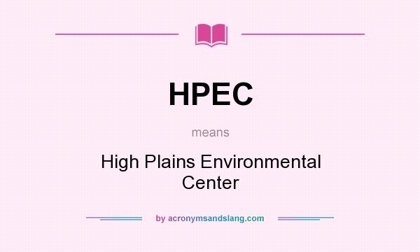 What does HPEC mean? It stands for High Plains Environmental Center