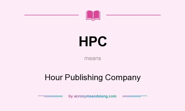 What does HPC mean? It stands for Hour Publishing Company