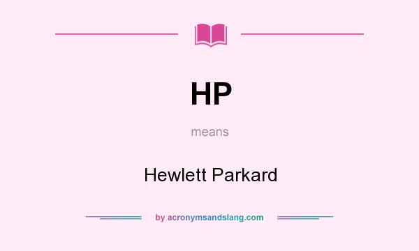 What does HP mean? It stands for Hewlett Parkard