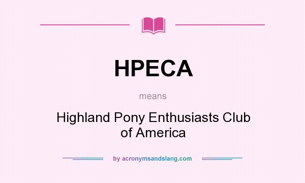 What does HPECA mean? It stands for Highland Pony Enthusiasts Club of America