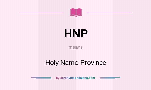 What does HNP mean? It stands for Holy Name Province